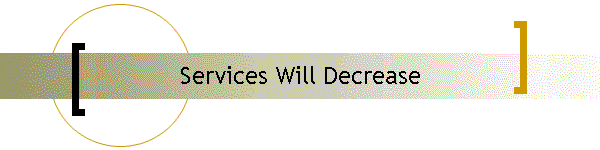 Services Will Decrease